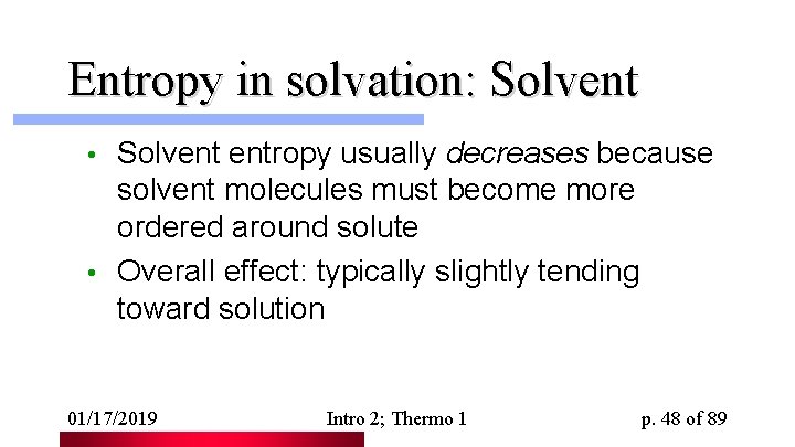 Entropy in solvation: Solvent entropy usually decreases because solvent molecules must become more ordered