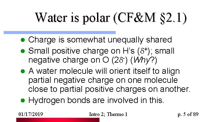 Water is polar (CF&M § 2. 1) Charge is somewhat unequally shared l Small