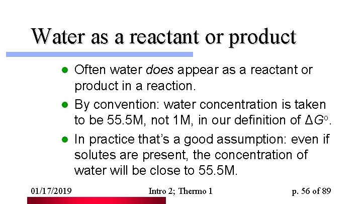 Water as a reactant or product Often water does appear as a reactant or