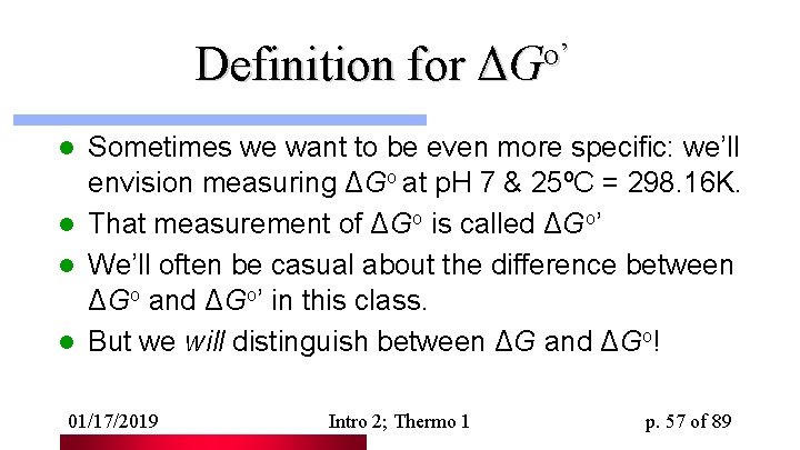Definition for ΔGo’ Sometimes we want to be even more specific: we’ll envision measuring