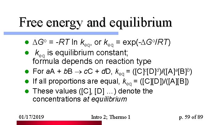 Free energy and equilibrium Go = -RT ln keq, or keq = exp(- Go/RT)