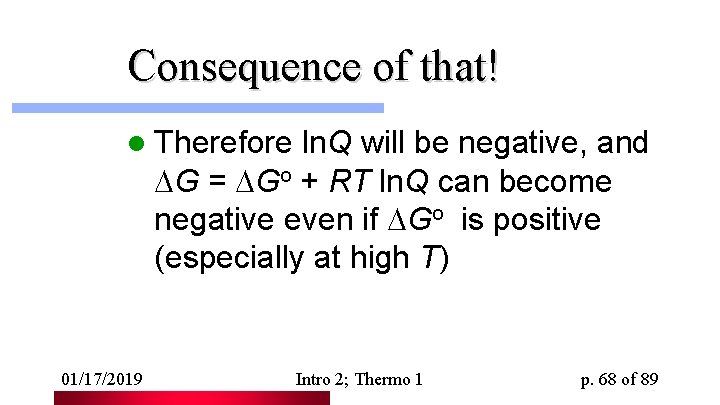 Consequence of that! l Therefore ln. Q will be negative, and G = Go
