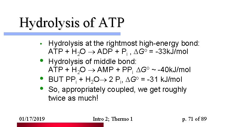 Hydrolysis of ATP • • 01/17/2019 Hydrolysis at the rightmost high-energy bond: ATP +
