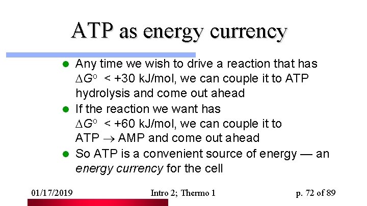 ATP as energy currency Any time we wish to drive a reaction that has