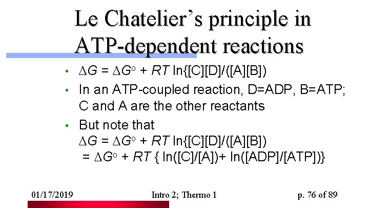 Le Chatelier’s principle in ATP-dependent reactions G = Go + RT ln{[C][D]/([A][B]) • In