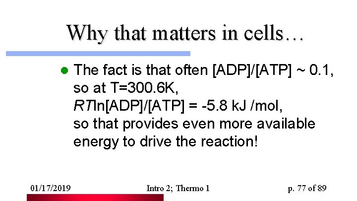 Why that matters in cells… l 01/17/2019 The fact is that often [ADP]/[ATP] ~