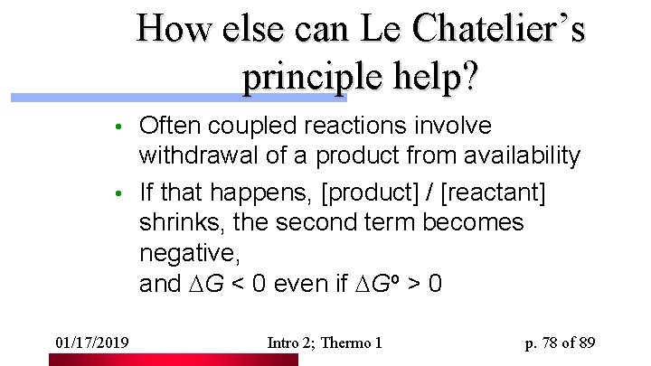 How else can Le Chatelier’s principle help? Often coupled reactions involve withdrawal of a