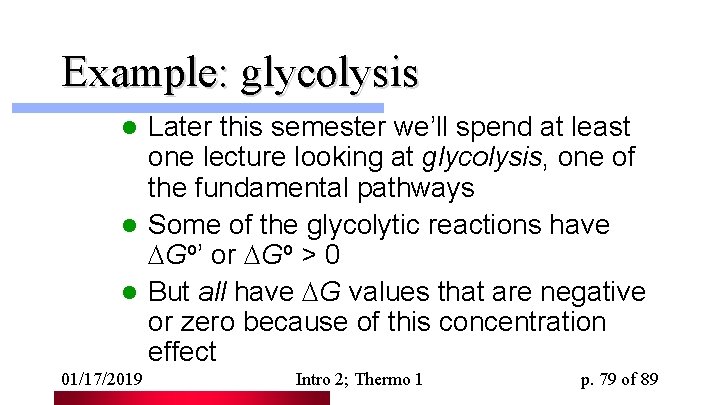 Example: glycolysis Later this semester we’ll spend at least one lecture looking at glycolysis,