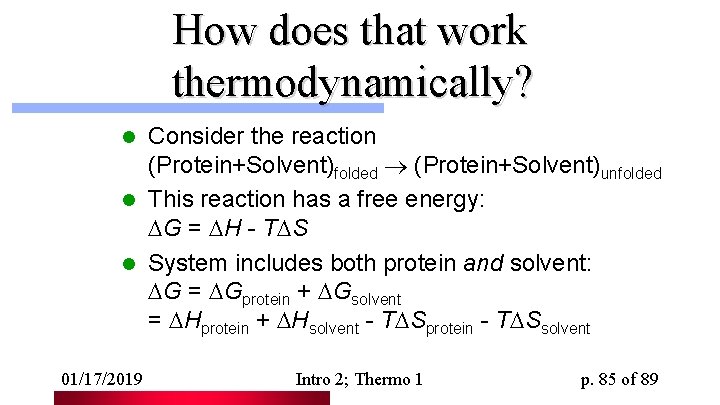 How does that work thermodynamically? Consider the reaction (Protein+Solvent)folded (Protein+Solvent)unfolded l This reaction has