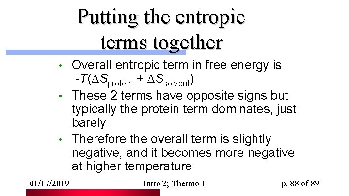 Putting the entropic terms together Overall entropic term in free energy is -T( Sprotein