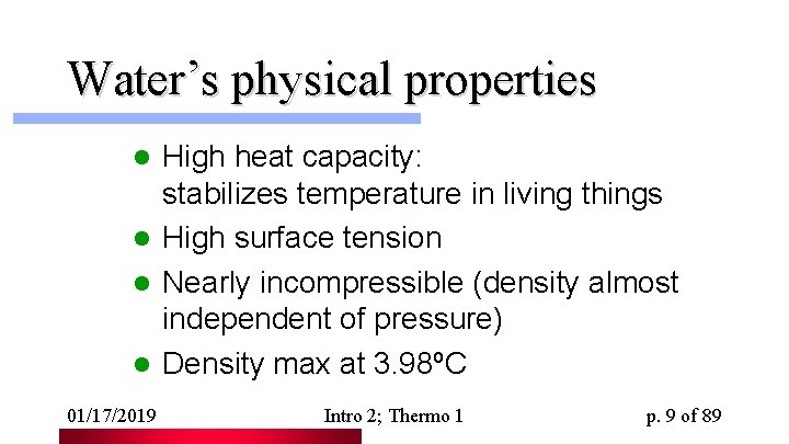 Water’s physical properties High heat capacity: stabilizes temperature in living things l High surface