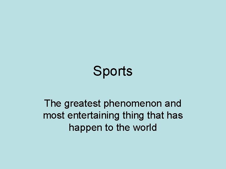 Sports The greatest phenomenon and most entertaining that has happen to the world 