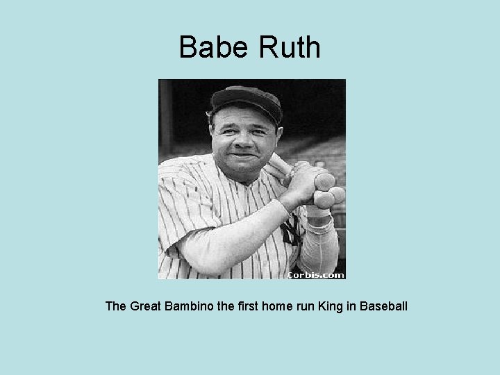 Babe Ruth The Great Bambino the first home run King in Baseball 