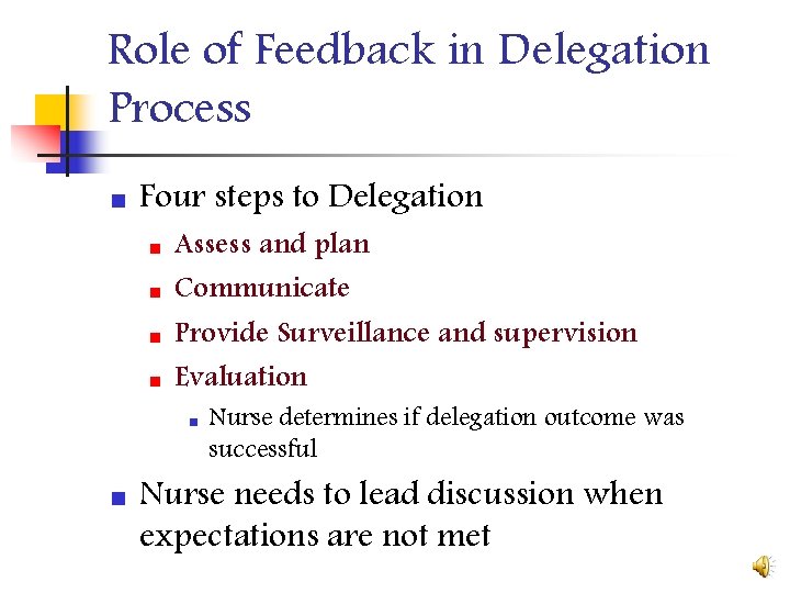 Role of Feedback in Delegation Process n Four steps to Delegation n n Assess