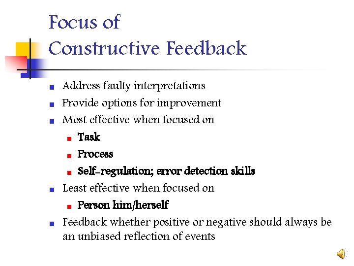 Focus of Constructive Feedback n n n Address faulty interpretations Provide options for improvement