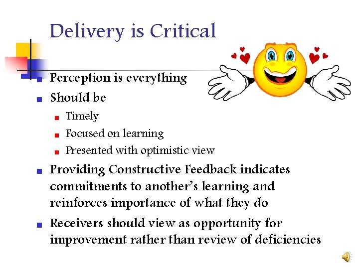 Delivery is Critical n n Perception is everything Should be n n n Timely