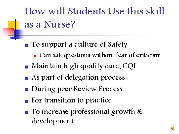 How will Students Use this skill as a Nurse? n To support a culture