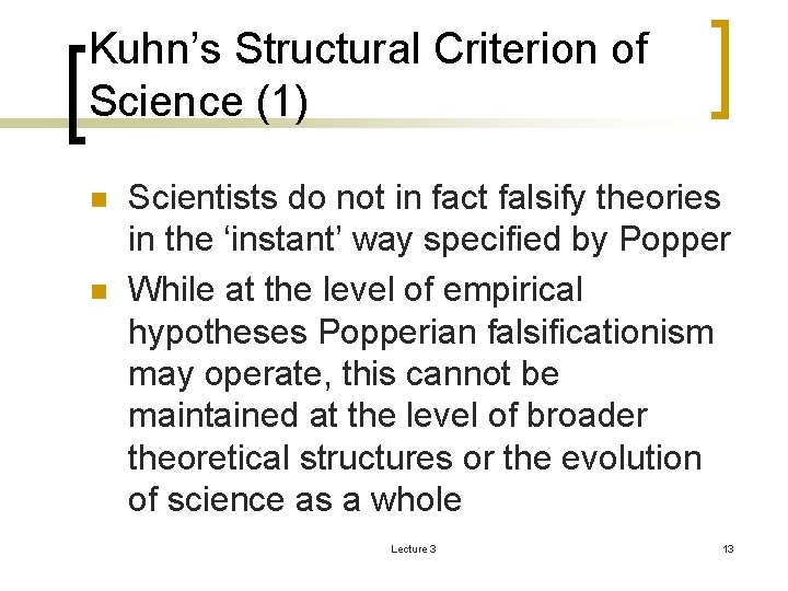 Kuhn’s Structural Criterion of Science (1) n n Scientists do not in fact falsify