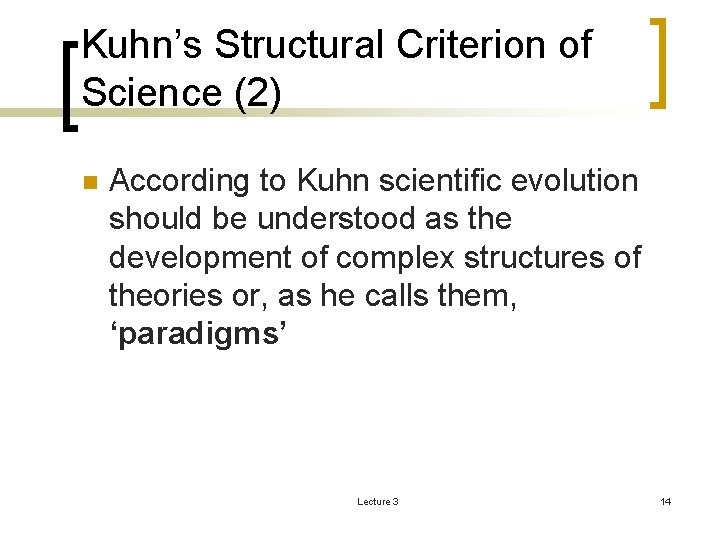 Kuhn’s Structural Criterion of Science (2) n According to Kuhn scientific evolution should be