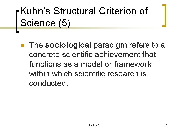 Kuhn’s Structural Criterion of Science (5) n The sociological paradigm refers to a concrete