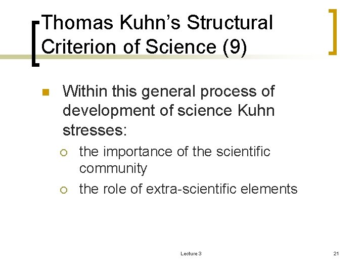 Thomas Kuhn’s Structural Criterion of Science (9) n Within this general process of development