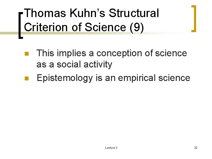 Thomas Kuhn’s Structural Criterion of Science (9) n n This implies a conception of