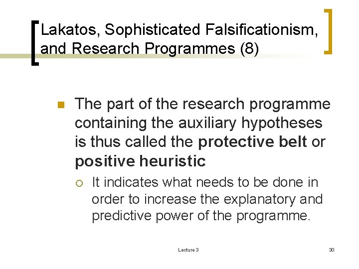 Lakatos, Sophisticated Falsificationism, and Research Programmes (8) n The part of the research programme