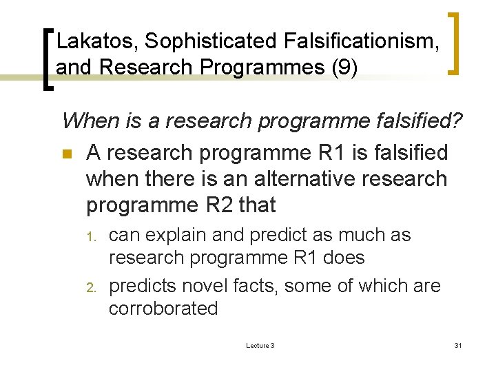Lakatos, Sophisticated Falsificationism, and Research Programmes (9) When is a research programme falsified? n