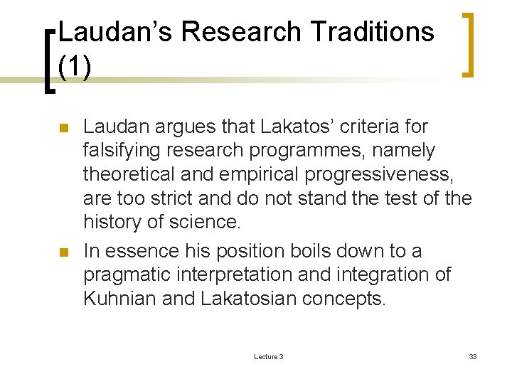 Laudan’s Research Traditions (1) n n Laudan argues that Lakatos’ criteria for falsifying research