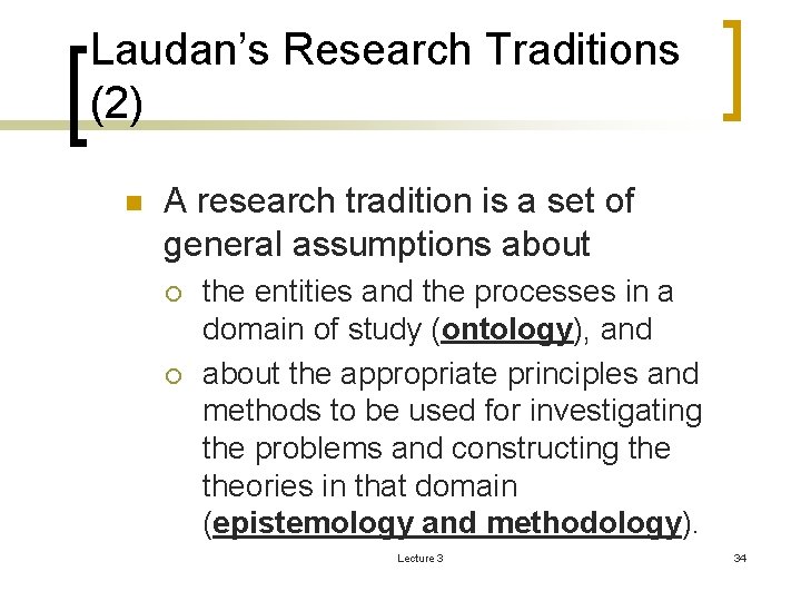 Laudan’s Research Traditions (2) n A research tradition is a set of general assumptions