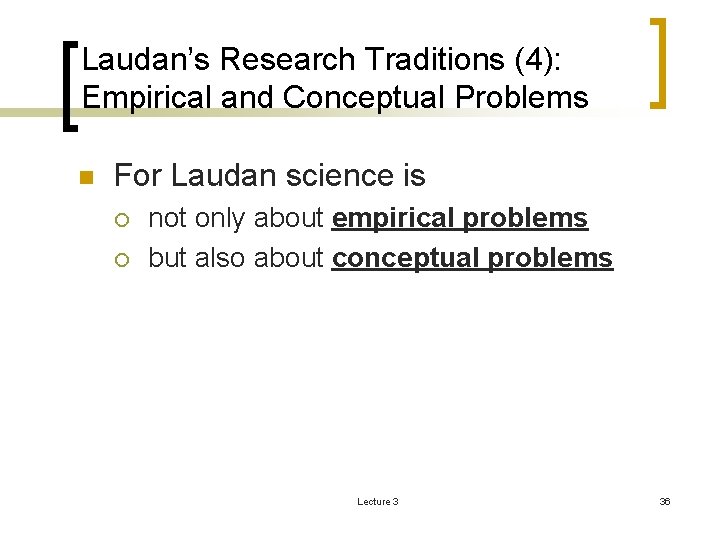 Laudan’s Research Traditions (4): Empirical and Conceptual Problems n For Laudan science is ¡