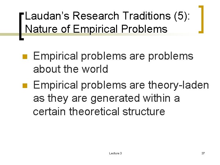 Laudan’s Research Traditions (5): Nature of Empirical Problems n n Empirical problems are problems