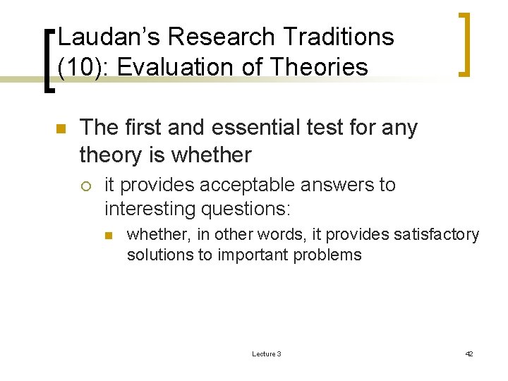 Laudan’s Research Traditions (10): Evaluation of Theories n The first and essential test for