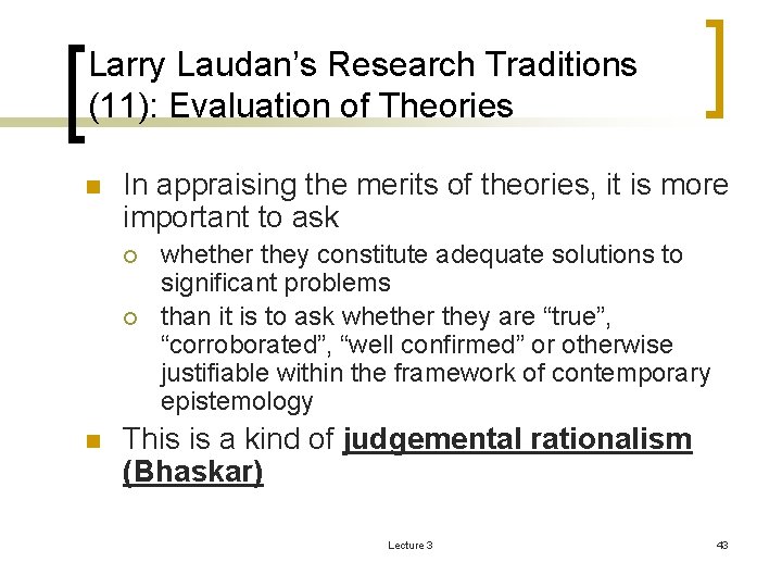 Larry Laudan’s Research Traditions (11): Evaluation of Theories n In appraising the merits of