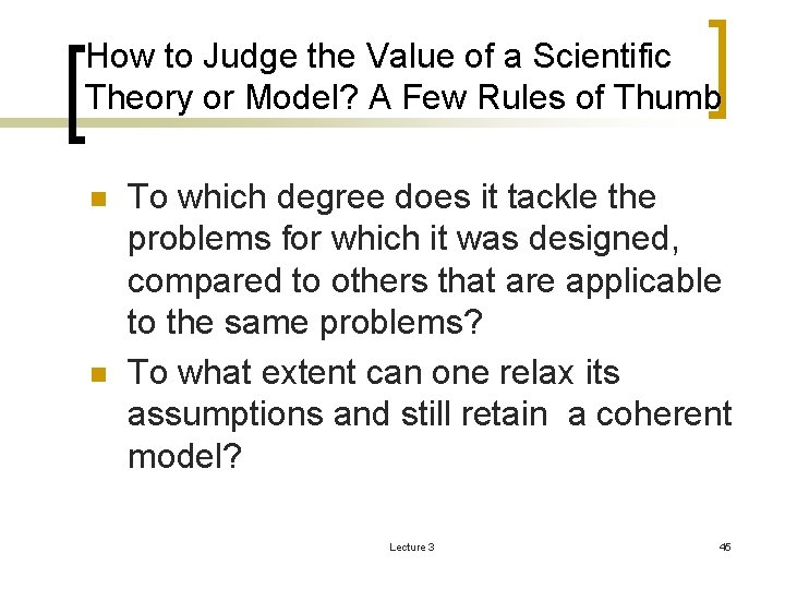 How to Judge the Value of a Scientific Theory or Model? A Few Rules
