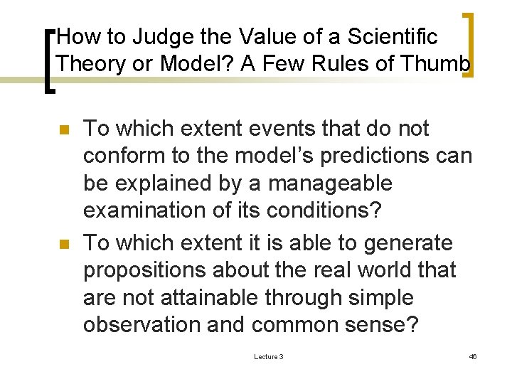 How to Judge the Value of a Scientific Theory or Model? A Few Rules