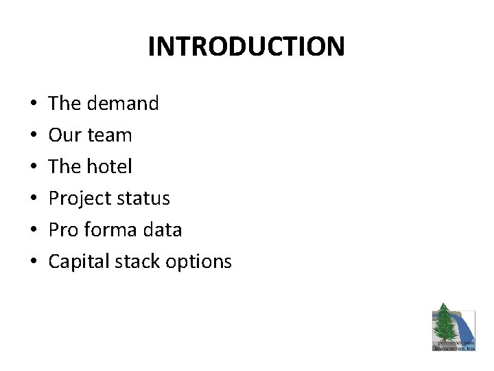 INTRODUCTION • • • The demand Our team The hotel Project status Pro forma
