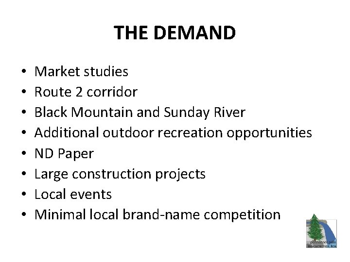 THE DEMAND • • Market studies Route 2 corridor Black Mountain and Sunday River