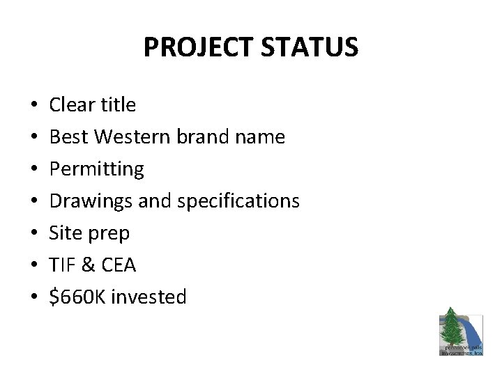 PROJECT STATUS • • Clear title Best Western brand name Permitting Drawings and specifications