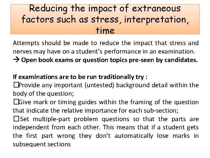 Reducing the impact of extraneous factors such as stress, interpretation, time Attempts should be