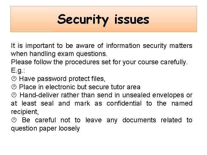 Security issues It is important to be aware of information security matters when handling