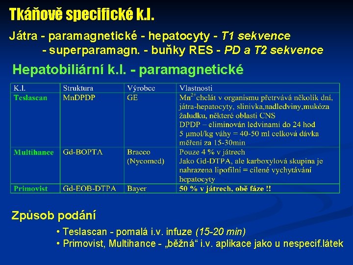 Tkáňově specifické k. l. Játra - paramagnetické - hepatocyty - T 1 sekvence -