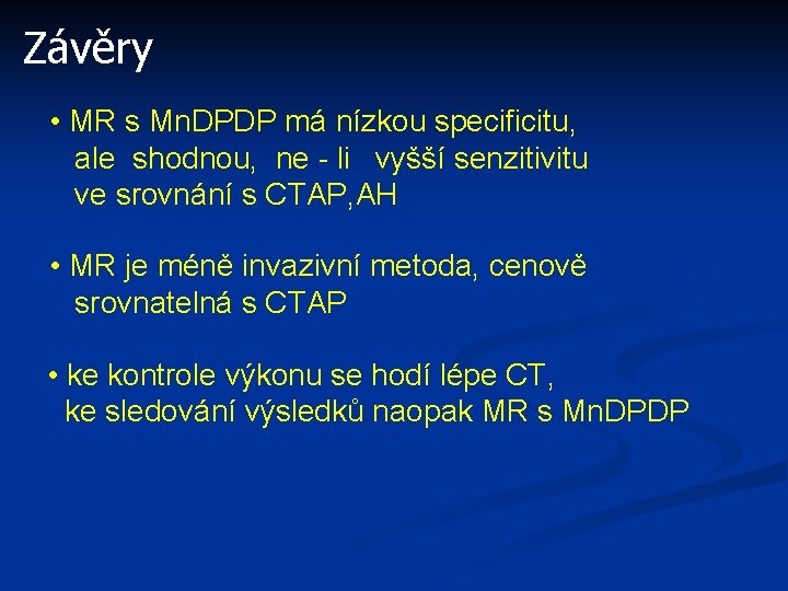 Závěry • MR s Mn. DPDP má nízkou specificitu, ale shodnou, ne - li