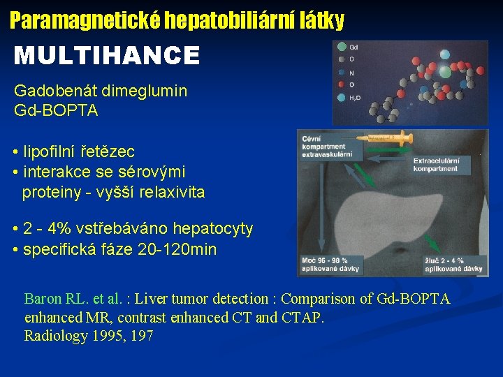 Paramagnetické hepatobiliární látky MULTIHANCE Gadobenát dimeglumin Gd-BOPTA • lipofilní řetězec • interakce se sérovými