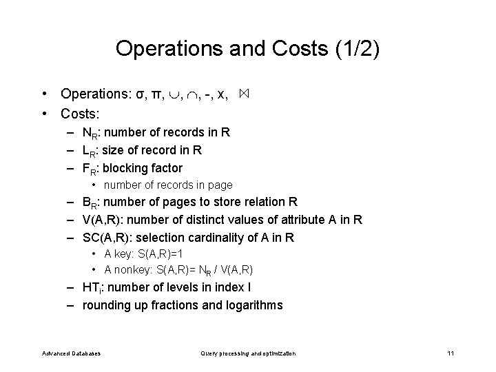 Operations and Costs (1/2) • Operations: σ, π, , , -, x, • Costs: