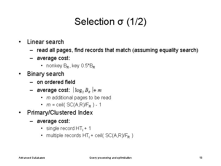 Selection σ (1/2) • Linear search – read all pages, find records that match