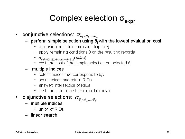 Complex selection σexpr • conjunctive selections: – perform simple selection using θi with the