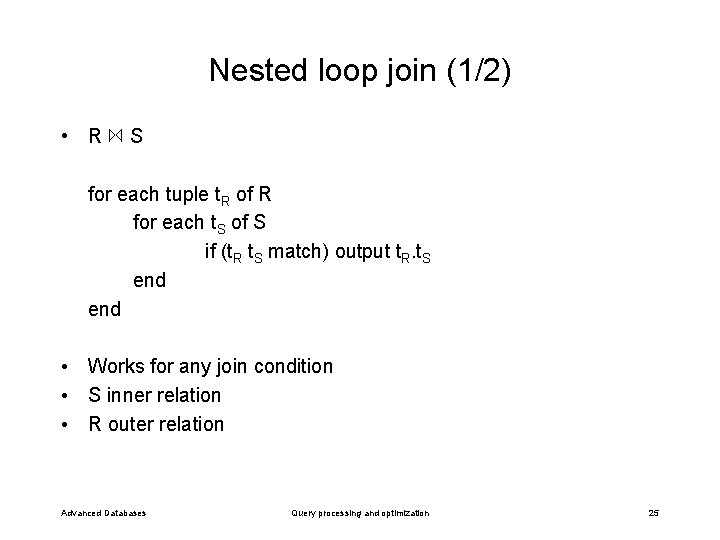 Nested loop join (1/2) • R S for each tuple t. R of R