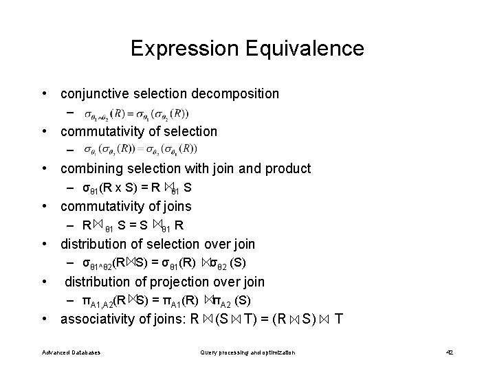 Expression Equivalence • conjunctive selection decomposition – • commutativity of selection – • combining