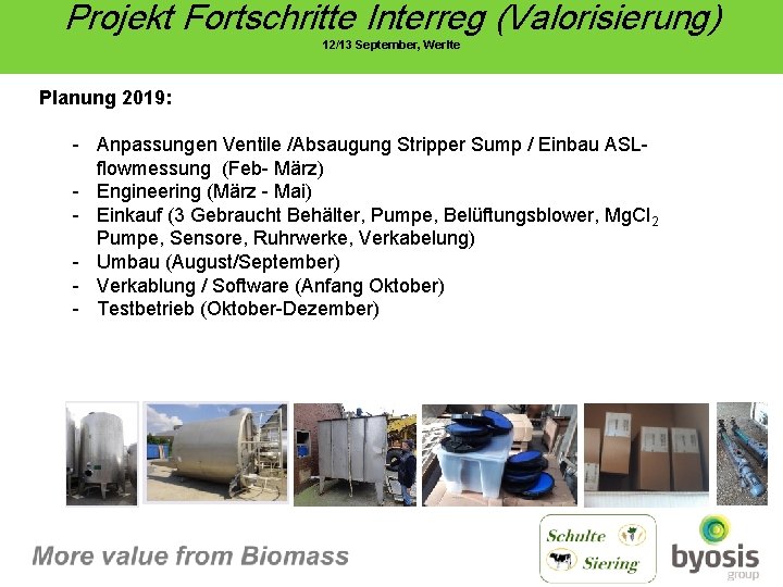 Projekt Fortschritte Interreg (Valorisierung) 12/13 September, Werlte Planung 2019: - Anpassungen Ventile /Absaugung Stripper